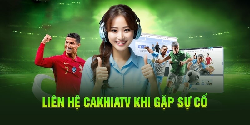 5 cách thức liên lạc mới nhất tại CakhiaTv