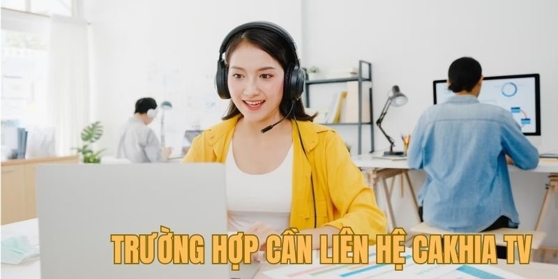 Các trường hợp cần thiết để liên hệ với hệ thống