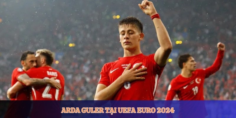 Arda Guler tại UEFA Euro 2024