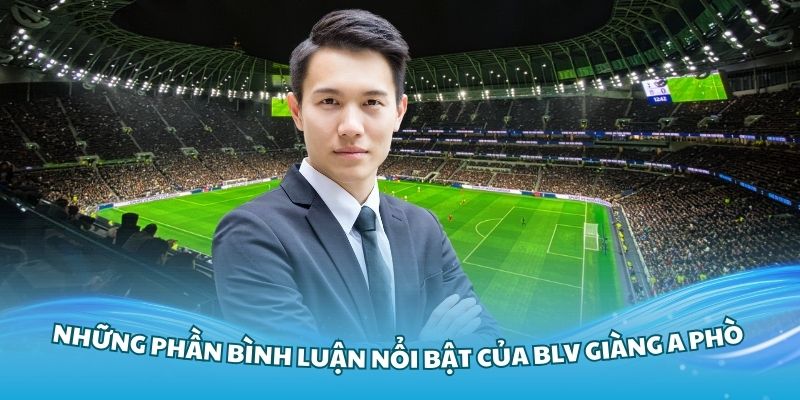 Phần bình luận hóm hỉnh, đẳng cấp của A Phò 