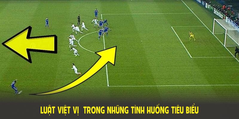 Luật việt vị trong những tình huống tiêu biểu