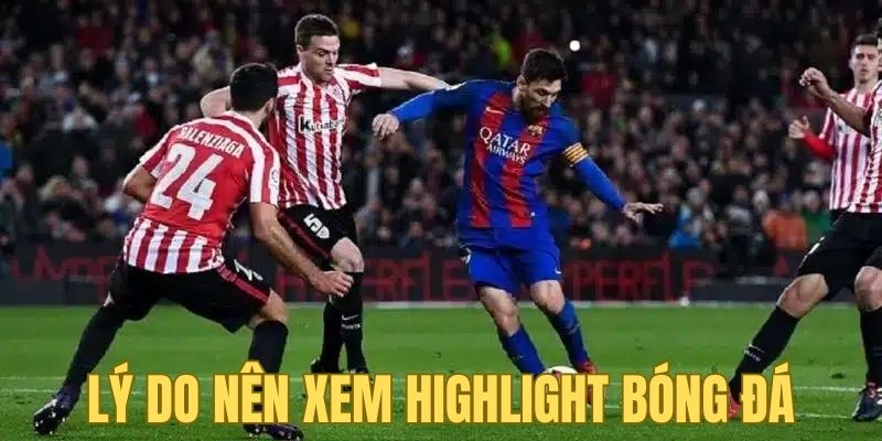 Lý do nên xem highlight bóng đá trên các nền tảng