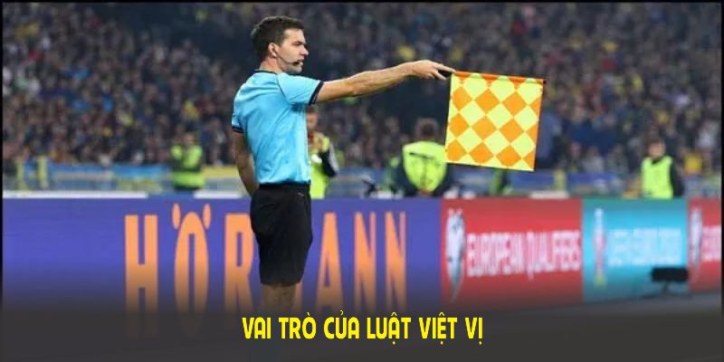 Vai trò của luật việt vị là gì theo CakhiaTV chia sẻ