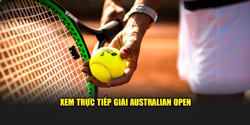 Xem trực tiếp giải Australian Open